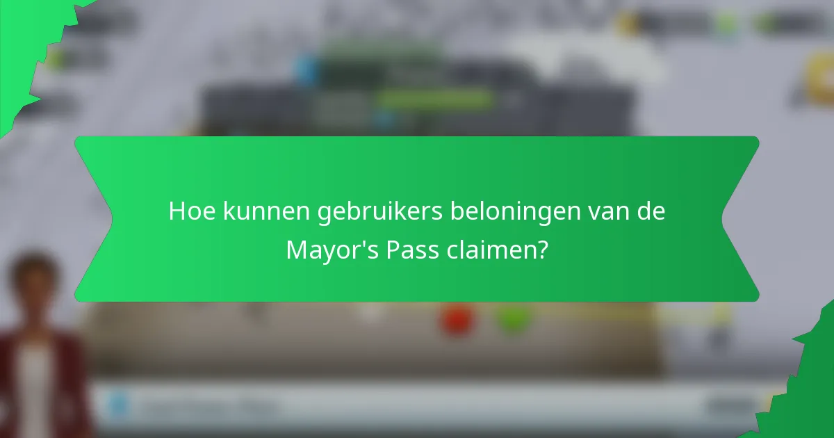 Hoe kunnen gebruikers beloningen van de Mayor's Pass claimen?