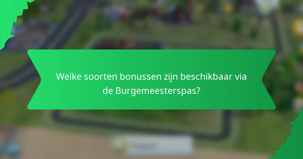 Welke soorten bonussen zijn beschikbaar via de Burgemeesterspas?
